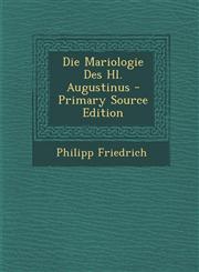 Die Mariologie Des Hl. Augustinus - Primary Source Edition,1293392022,9781293392027