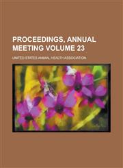Proceedings, Annual Meeting Volume 23,1234170019,9781234170011