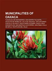Municipalities of Oaxaca Tlacolula de Matamoros, San Martín Tilcajete, Ocotlán de Morelos, Villa de Zaachila, San Bartolo Coyotepec,1151056405,9781151056405