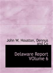 Delaware Report VOlume 6,1140399357,9781140399353