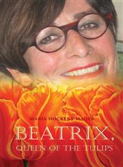 Beatrix, Queen of the Tulips,1632493993,9781632493996