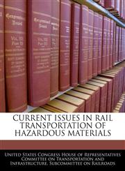 CURRENT ISSUES IN RAIL TRANSPORTATION OF HAZARDOUS MATERIALS,1240512538,9781240512539