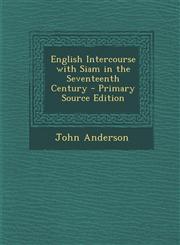 English Intercourse with Siam in the Seventeenth Century - Primary Source Edition,1293601284,9781293601280