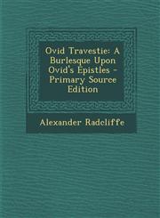 Ovid Travestie A Burlesque Upon Ovid's Epistles - Primary Source Edition,1293386707,9781293386705