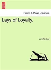 Lays of Loyalty.,1241023832,9781241023836