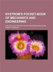 Nystrom's Pocket-Book of Mechanics and Engineering,113060893X,9781130608939