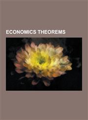 Economics Theorems Arrow's Impossibility Theorem, Bishop-Cannings Theorem, Bondareva-Shapley Theorem, Capital Market Imperfections, Coase,1230502343,9781230502342