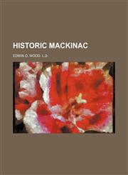 HISTORIC MACKINAC,115437615X,9781154376159
