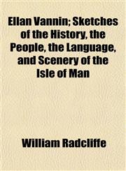 Ellan Vannin; Sketches of the History, the People, the Language, and Scenery of the Isle of Man,1152648659,9781152648654