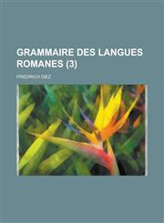 Grammaire Des Langues Romanes (3),1234519151,9781234519155