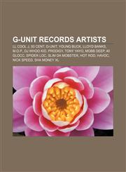 G-Unit Records artists LL Cool J, 50 Cent, G-Unit, Young Buck, Lloyd Banks, M.O.P., DJ Whoo Kid, Prodigy, Tony Yayo, Mobb Deep, 40 Glocc,1157324452,9781157324454