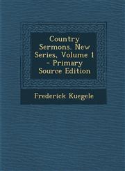 Country Sermons. New Series, Volume 1,1289804664,9781289804664