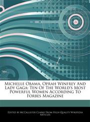 Michelle Obama, Oprah Winfrey and Lady Gaga Ten of the World's Most Powerful Women According to Forbes Magazine,1242298746,9781242298745