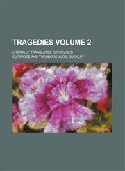 Tragedies Volume 2; literally translated or revised,1231213124,9781231213124