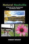 Natural Nashville A Guide to the Greenways and Nature Parks,1475960867,9781475960860