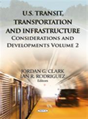 U.S. Transit, Transportation and Infrastructure, Vol. 2 Considerations and Developments,1622579585,9781622579587