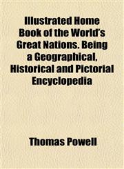 Illustrated Home Book of the World's Great Nations. Being a Geographical, Historical and Pictorial Encyclopedia,1152838571,9781152838574