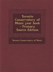 Toronto Conservatory of Music Year Book - Primary Source Edition,1287784119,9781287784111