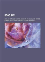 800s BC Kingdom of Israel, 809-800 BC, List of State Leaders in 800s BC,1156377056,9781156377055