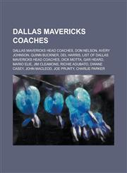 Dallas Mavericks Coaches Dallas Mavericks Head Coaches, Don Nelson, Avery Johnson, Quinn Buckner, del Harris, List of Dallas Mavericks Head Coa,1156120667,9781156120668