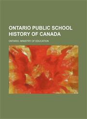 Ontario public school history of Canada,1231309709,9781231309704