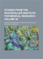 Studies from the Rockefeller Institute for Medical Research Volume 26,1236811739,9781236811738