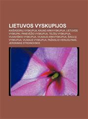 Lietuvos vyskupijos Kaišiadorių vyskupija, Kauno arkivyskupija, Lietuvos vyskupai, Panevėžio vyskupija, Telšių vyskupija,123298115X,9781232981152
