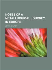 notes of a metallurgical journey in europe,1151758051,9781151758057