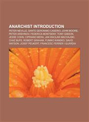 Anarchist Introduction Peter Neville, Sante Geronimo Caserio, John Moore, Peter Arshinov, Federica Montseny, Tony Gibson, Jesse Cohn,1155316177,9781155316178