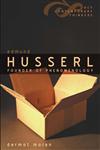 Edmund Husserl Founder of Phenomenology,0745621228,9780745621227