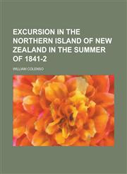Excursion in the Northern Island of New Zealand in the Summer of 1841-2,1130435776,9781130435771