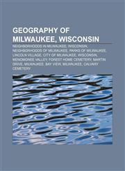 Geography of Milwaukee, Wisconsin Neighborhoods in Milwaukee, Wisconsin, Neighborhoods of Milwaukee, Parks of Milwaukee, Lincoln Village,1156481589,9781156481585