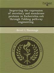 Improving the expression of secretory and membrane proteins in Escherichia coli through folding pathway engineering.,1243725028,9781243725028