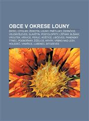 Obce v okrese Louny Žatec, Cítoliby, Žerotín, Louny, Pnětluky, Černčice, Velemyšleves, Slavětín, Postoloprty, Líšťany, Blšany, Vroutek,1232869570,9781232869573
