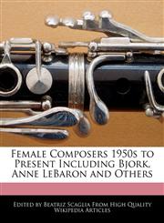 Female Composers 1950s to Present Including Bjork, Anne LeBaron and Others,1171173679,9781171173670