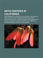 Arts centers in California Performing arts centers in California, Los Angeles Music Center, Fort Mason, Barnsdall Art Park, California Theatre,115693429X,9781156934296