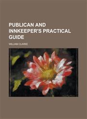 Publican and Innkeeper's Practical Guide,1150258322,9781150258329