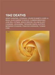 1842 deaths Henry Shrapnel, Stendhal, Louise Élisabeth Vigée Le Brun, Jules Dumont d'Urville, Clemens Brentano, John Sell Cotman,1157423116,9781157423119