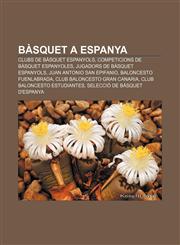 Bàsquet a Espanya Clubs de bàsquet espanyols, Competicions de bàsquet espanyoles, Jugadors de bàsquet espanyols, Juan Antonio San Epifanio,1232739006,9781232739005