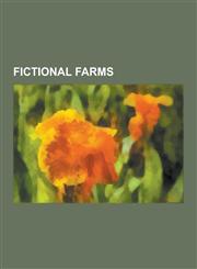 Fictional Farms Animal Farm, Sitio Do Picapau Amarelo, Green Acres, Farmville, Tara Plantation, Barnyard, Harvest Moon, Animal Farm in,1230630449,9781230630441
