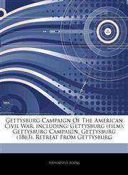 Articles On Gettysburg Campaign Of The American Civil War, including Gettysburg (film), Gettysburg Campaign, Gettysburg (1863), Retreat From Gettysburg,1242310738,9781242310737
