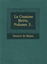 La Cousine Bette, Volume 3...,1249515238,9781249515234