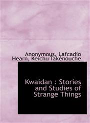 Kwaidan Stories and Studies of Strange Things,1117068854,9781117068855