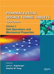 Pharmaceutical Dosage Forms : Tablets Vol. 1 Unit Operations and Mechanical Properties 3rd Edition,0849390141,9780849390142