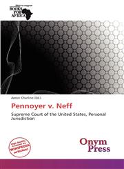 Pennoyer v. Neff,6137852539,9786137852538