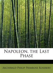 Napoleon, the Last Phase,1241681104,9781241681104