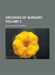 Archives of Surgery Volume 3,1236769309,9781236769305