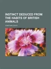 Illustrations of Instinct Deduced from the Habits of British Animals,1150351349,9781150351341