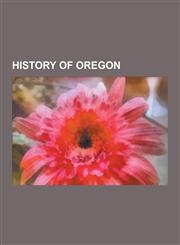 History of Oregon 1980 Eruption of Mount St. Helens, Usrc Thomas Corwin, History of the West Coast of North America, Socialist Party of,1230572422,9781230572420