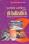 Women Workers and Globalization Emergent Contradictions in India 1st Reprint,8185604843,9788185604848